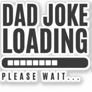 Dad Joke Loading Please Wait... Funny Fathers Day