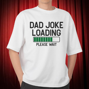 Dad Joke Loading Please Wait Hilarious Humour T-Shirt
