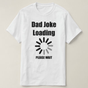 Dad Joke Loading Please Wait Men's T-Shirt