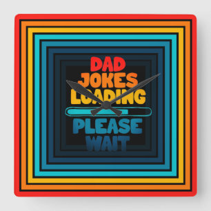 Dad Joke Loading Please Wait Nice Text Design Square Wall Clock