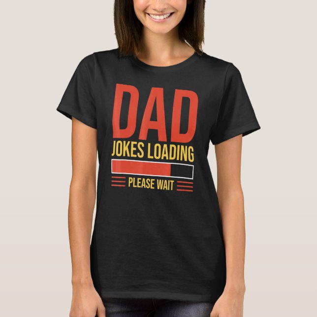 Dad Joke Loading Please Wait Retro Happy Fathers D T-Shirt (Front)