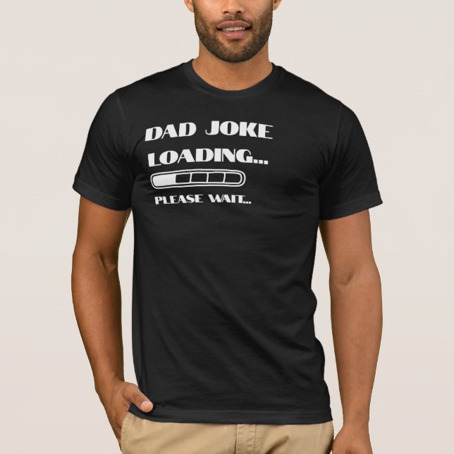 Dad Joke Loading... Please Wait T-Shirt (Front)