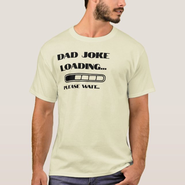 Dad Joke Loading... Please Wait T-Shirt (Front)