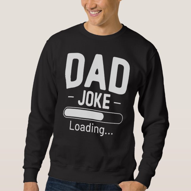 Dad Joke Loading Sweatshirt (Front)