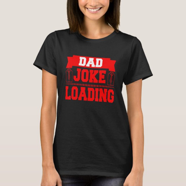 Dad Joke Loading T-Shirt (Front)