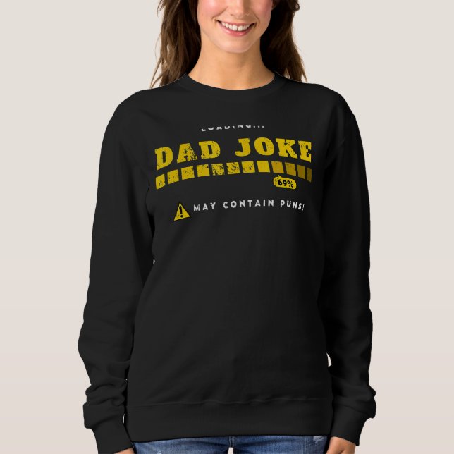 Dad Joke Loading Undefeated Dad Joke Champion  Dad Sweatshirt (Front)