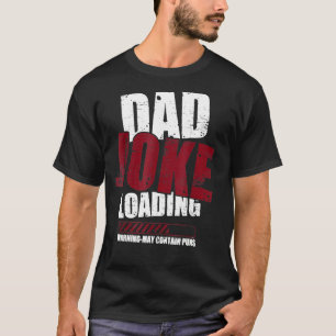 Dad Joke Loading Warning May Contain Puns Dad Joke T-Shirt