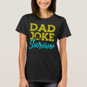 Dad Joke Survivor Moustache Happy Father's Day Dad T-Shirt