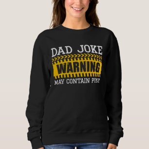Dad Joke Warning May Contain Puns Best Papa Ever F Sweatshirt
