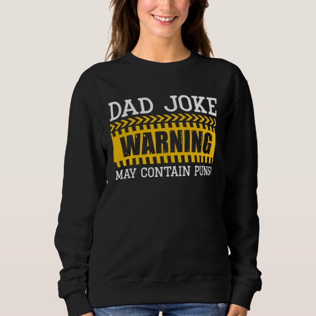 Dad Joke Warning May Contain Puns Best Papa Ever F Sweatshirt (Front)
