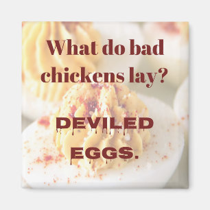 Dad Joke: What do bad chickens lay? Magnet
