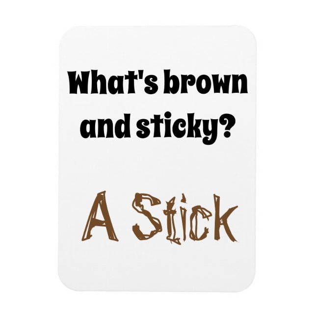 Dad Joke:  What's brown and sticky? Magnet (Vertical)