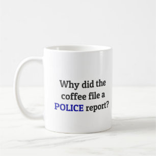 DAD JOKE: Why did the coffee file a police report? Mug