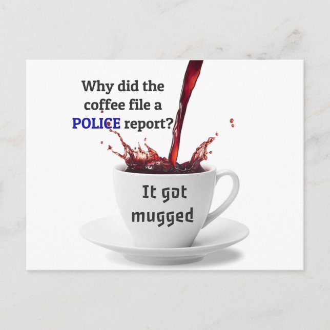 DAD JOKE: Why did the coffee file a police report? Postcard (Front)