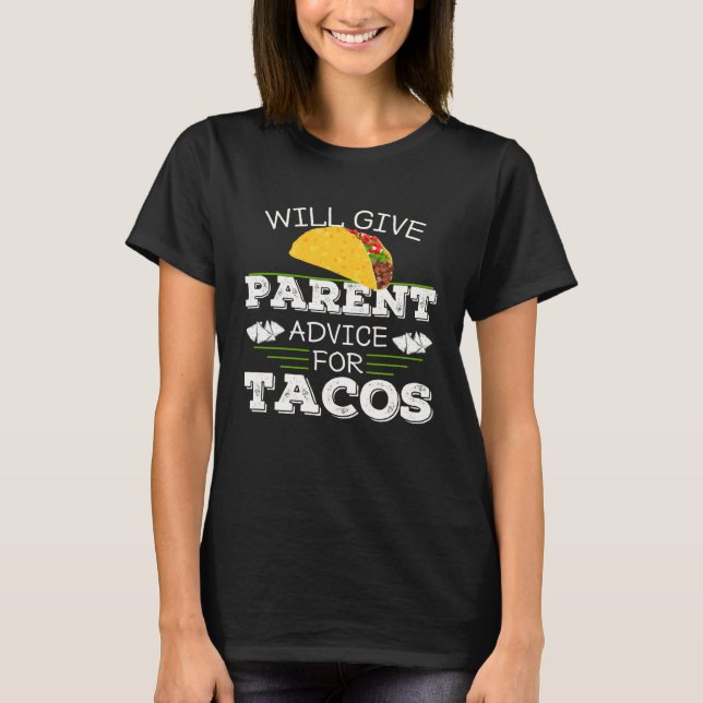 Dad Joke Will Give Parent Advice For Tacos Mom Of  T-Shirt (Front)