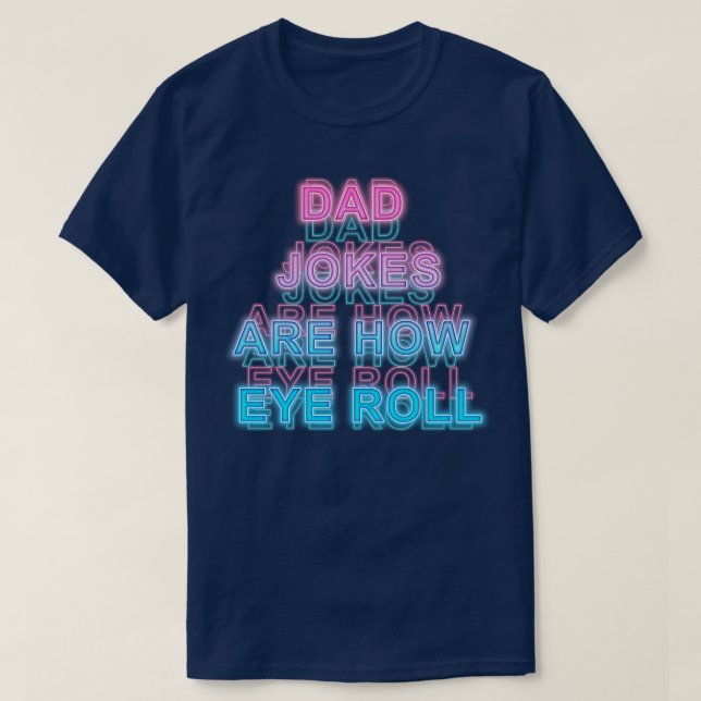 Dad jokers are how eye roll T-Shirt (Design Front)