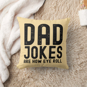 Dad Jokes are How Eye Roll Cool Father Slogan Cushion