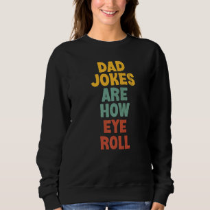 Dad Jokes Are How Eye Roll Dad Tee Daddy Pun Joke