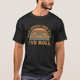 Dad Jokes Are How Eye Roll Fathers Day Vintage Ret T-Shirt