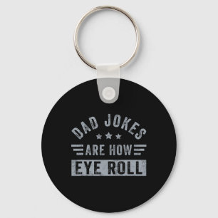 Dad Jokes Are How Eye Roll Funny Fathers Day Daddy Key Ring