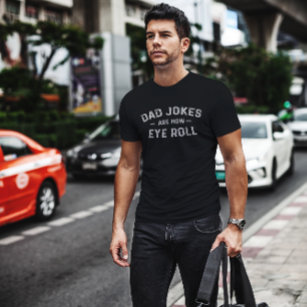 Dad Jokes are How Eye Roll - Funny Fathers Day Gif T-Shirt