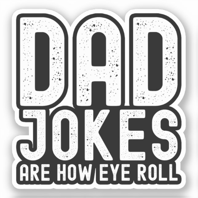 Dad Jokes are How Eye Roll Funny Fathers Day Quote (Front)