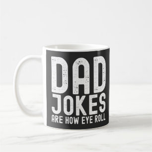 Dad Jokes are How Eye Roll Funny Fathers Day Quote Coffee Mug
