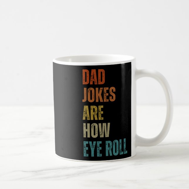 Dad Jokes Are How Eye Roll Funny Gifts For Dad Fat Coffee Mug (Right)