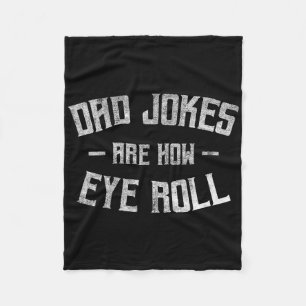 Dad Jokes Are How Eye Roll Funny Gifts For Dad Fat Fleece Blanket