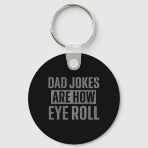 Dad Jokes Are How Eye Roll Funny Gifts For Dad Fat Key Ring