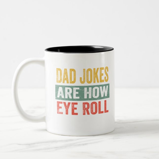 Dad Jokes Are How Eye Roll Two-Tone Coffee Mug (Left)