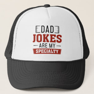 Dad Jokes Are My Specialty Trucker Hat