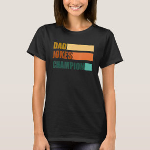 Dad Jokes Champion For Father's Day Dad Bob T-Shirt