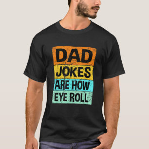 Dad Jokes How Eye Roll Joke Loading for Him Men T-Shirt