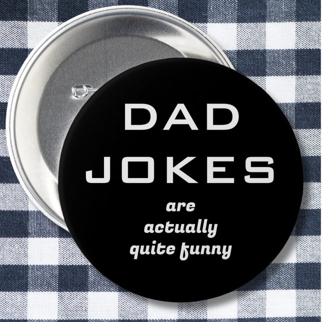 Dad Jokes Humour Black and White 6 Cm Round Badge (A humorous button badge with caption 'Dad jokes are actually quite funny' in white text on black)