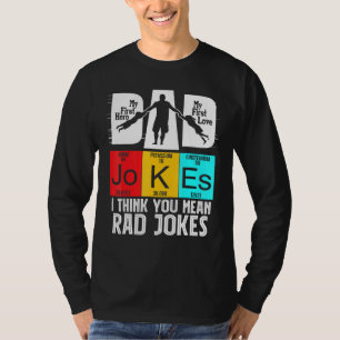 Dad Jokes I Think You Mean Rad Jokes Fathers Day T-Shirt