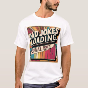 Dad Jokes Loading Funny Father’s Day T-Shirt 