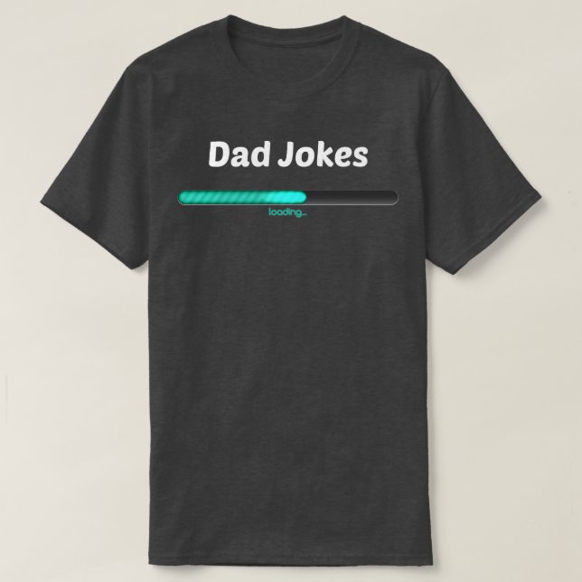 Dad Jokes Loading Gift For Dad  T-Shirt (Design Front)