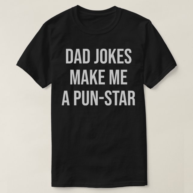  dad jokes make me a pun-star T-Shirt (Design Front)
