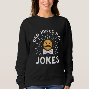 Dad Jokes Rad Jokes Cool Daddy Chill Father Sweatshirt