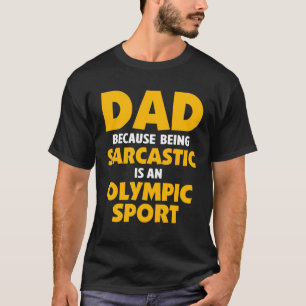 Dad Jokes Sarcasm Quotes Sarcastic Olympic Sport T-Shirt