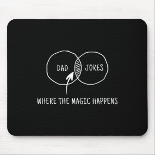Dad Jokes Where The Magic Happens Mouse Pad
