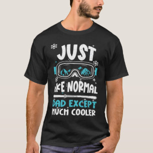 Dad Just Like Normal Dad Except Much Cooler  Apres T-Shirt