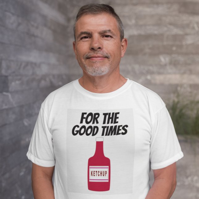 DAD KETCHUP 4 GOOD TIMES T-SHIRTS FUNNY T-SHIRT (Creator Uploaded)
