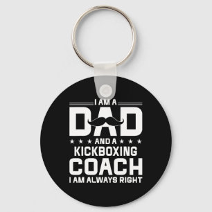 Dad Kickboxing Coach Always Right Kickboxing Coach Key Ring
