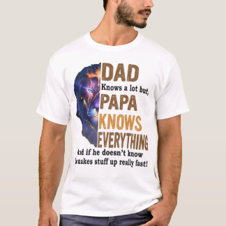 Dad knows a lot but papa knows everything shirt