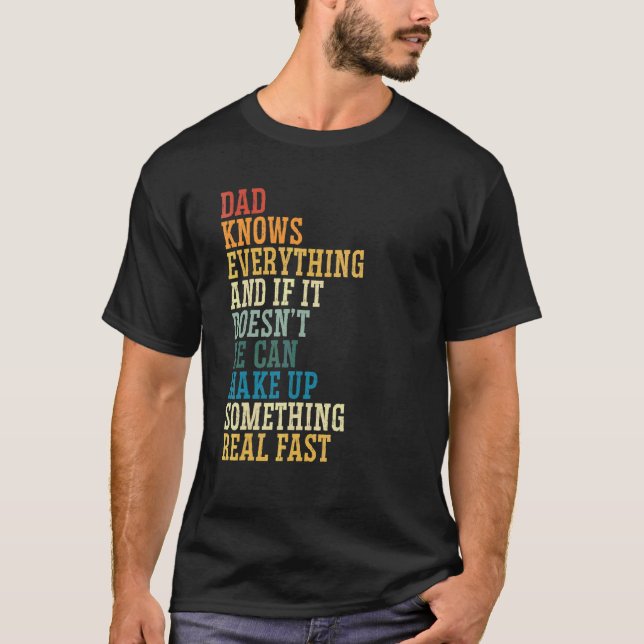 Dad Knows Everything   Father's Day Loving Father T-Shirt (Front)
