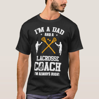 Dad Lacrosse Im A Dad And A Lacrosse Coach Funny T-Shirt
