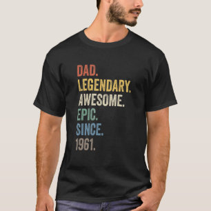 Dad Legendary Awesome Epic Since 1961 Vintage Birt T-Shirt
