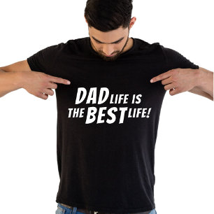 Dad Life is the Best Life Father Quote Black T-Shirt